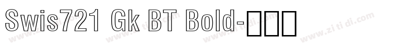 Swis721 Gk BT Bold字体转换